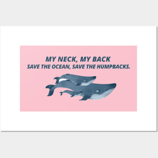 My neck my back, save the ocean save the humpbacks Posters and Art